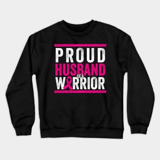 Proud Husband of a Warrior - Cancer Support Gift Crewneck Sweatshirt